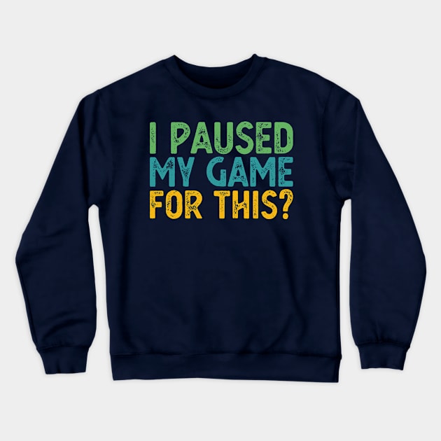 I Paused My Game For This? Crewneck Sweatshirt by Gaming champion